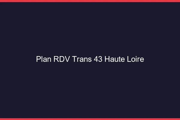 Plan RDV trans 43 haute-loire