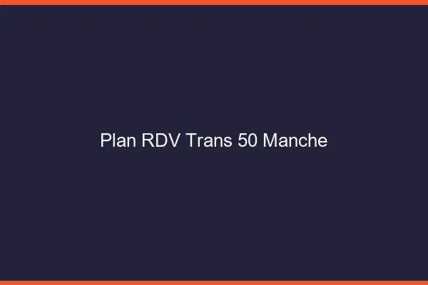 Plan RDV trans 50 manche