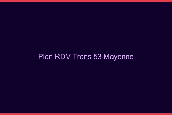 Plan RDV trans 53 mayenne