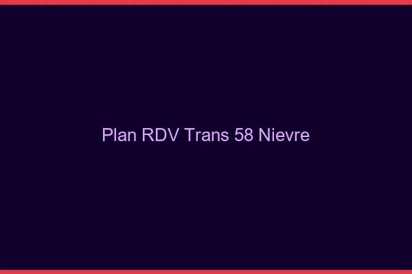 Plan RDV trans 58 nièvre