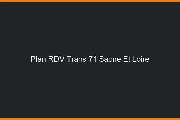 Plan RDV trans 71 saône-et-loire