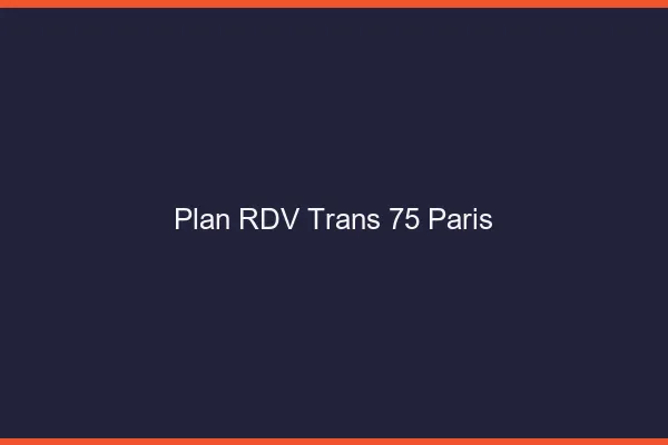 Plan RDV trans 75 Paris