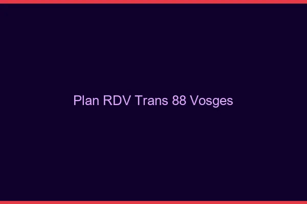 Plan RDV trans 88 vosges