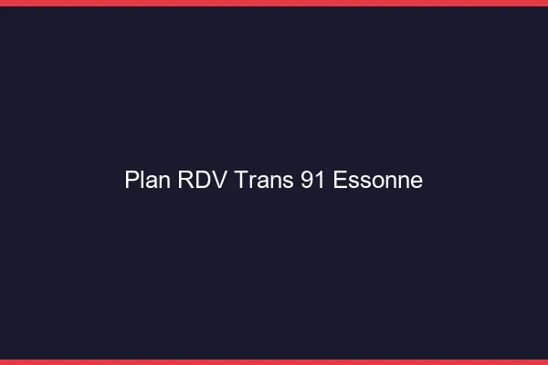 Plan RDV trans 91 essonne