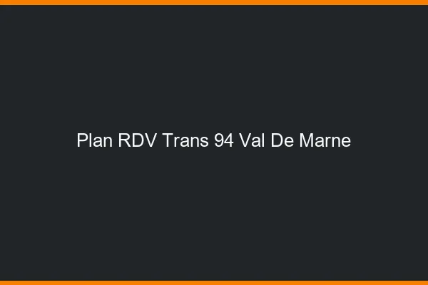 Plan RDV trans 94 val-de-marne