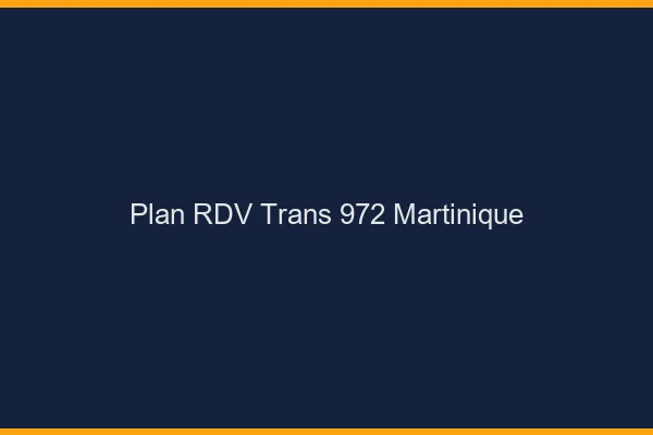 Plan RDV trans 972 Martinique
