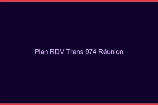 Plan RDV trans 974 Réunion