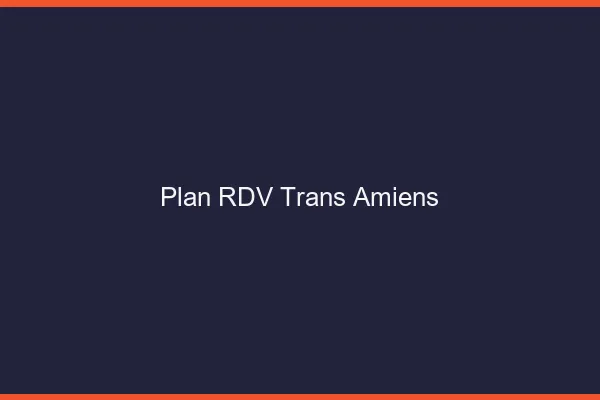 Plan RDV trans Amiens