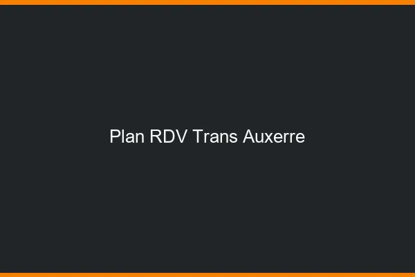 Plan RDV trans Auxerre