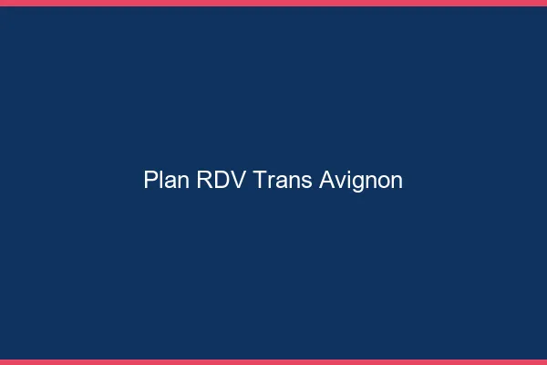 Plan RDV trans Avignon