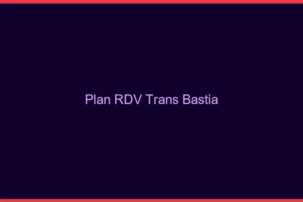 Plan RDV trans Bastia
