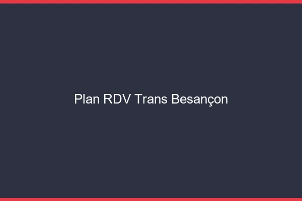 Plan RDV trans Besançon