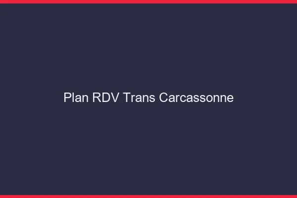 Plan RDV trans Carcassonne