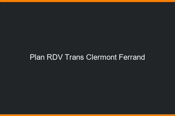 Plan RDV trans Clermont-Ferrand