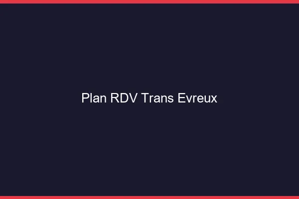 Plan RDV trans Évreux