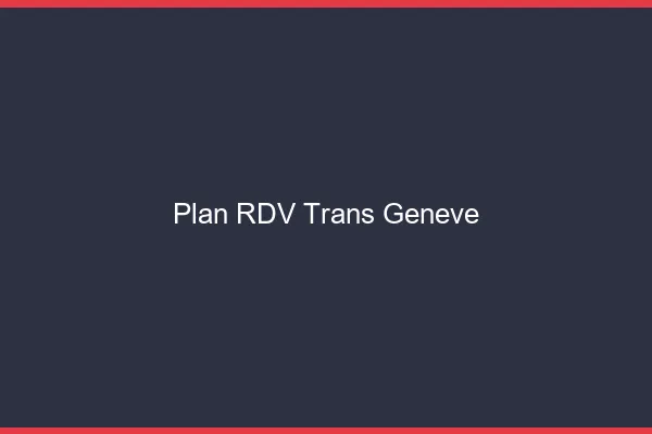 Plan RDV trans Genève