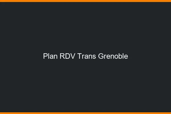 Plan RDV trans Grenoble