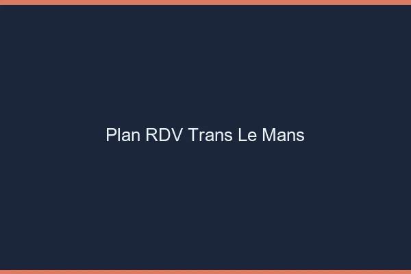 Plan RDV trans le mans