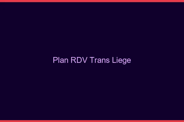 Plan RDV trans Liège