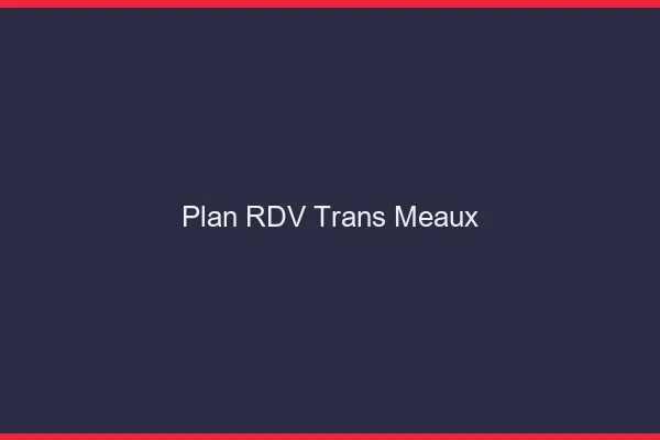 Plan RDV trans Meaux