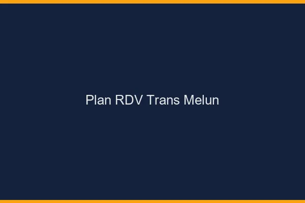 Plan RDV trans Melun