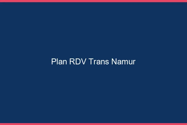Plan RDV trans Namur