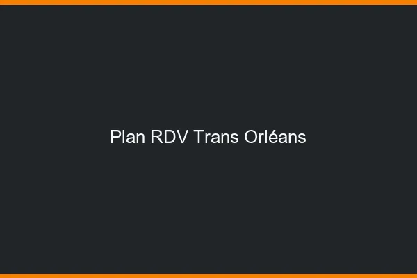 Plan RDV trans Orléans
