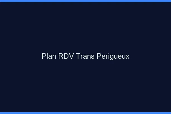 Plan RDV trans Périgueux