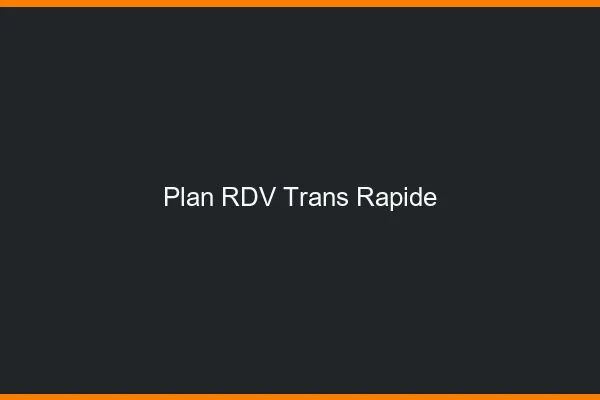 Plan RDV trans rapide