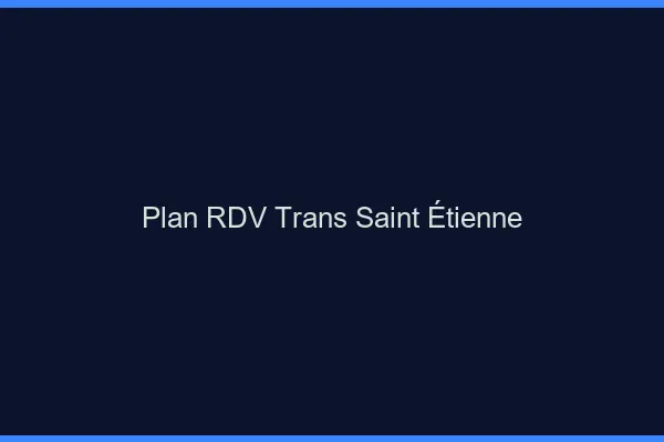 Plan RDV trans Saint-Étienne