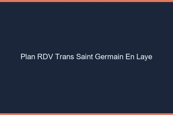 Plan RDV trans Saint-Germain-en-Laye