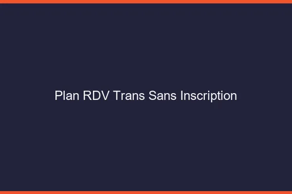 Plan RDV trans sans inscription