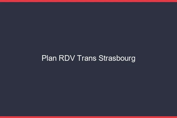 Plan RDV trans Strasbourg