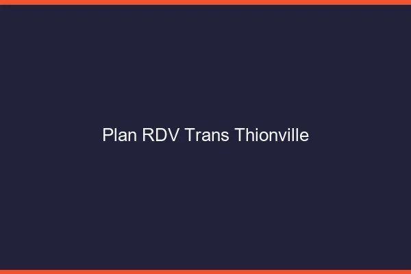 Plan RDV trans Thionville