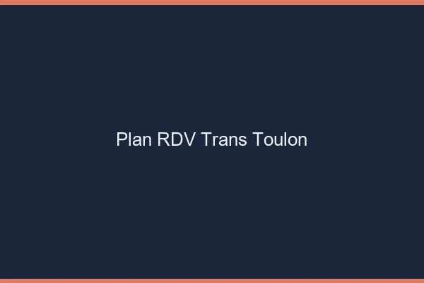 Plan RDV trans Toulon