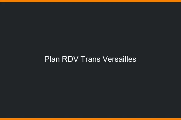 Plan RDV trans Versailles