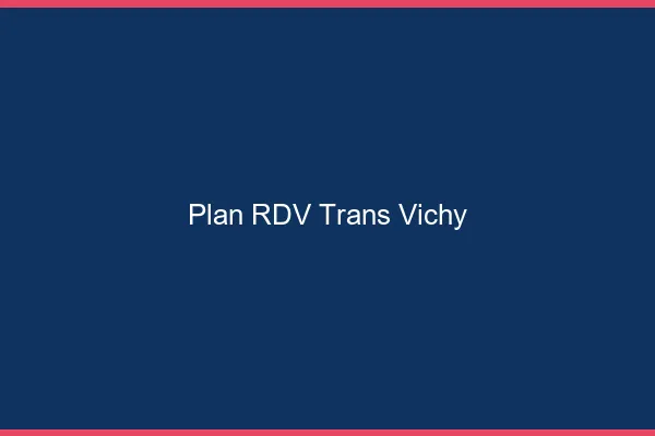 Plan RDV trans Vichy