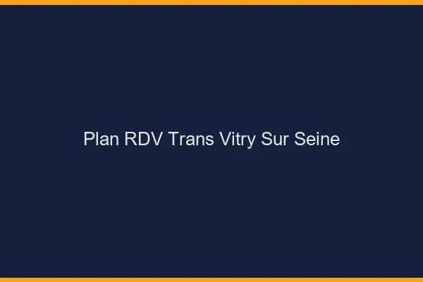Plan RDV trans Vitry-sur-Seine