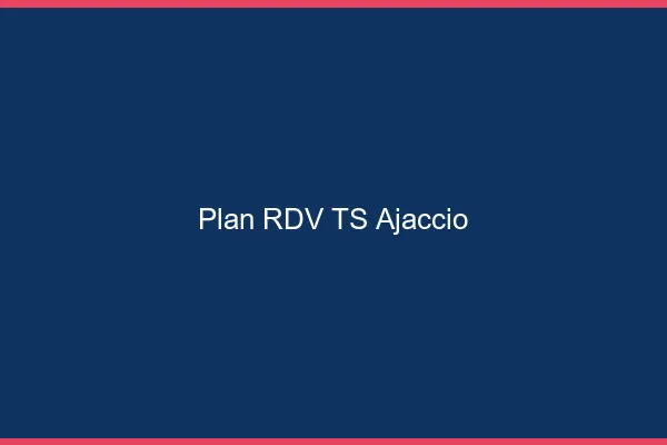 Plan RDV TS Ajaccio