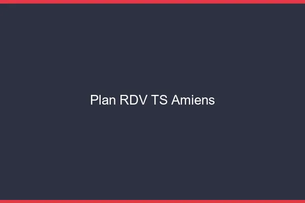 Plan RDV TS Amiens