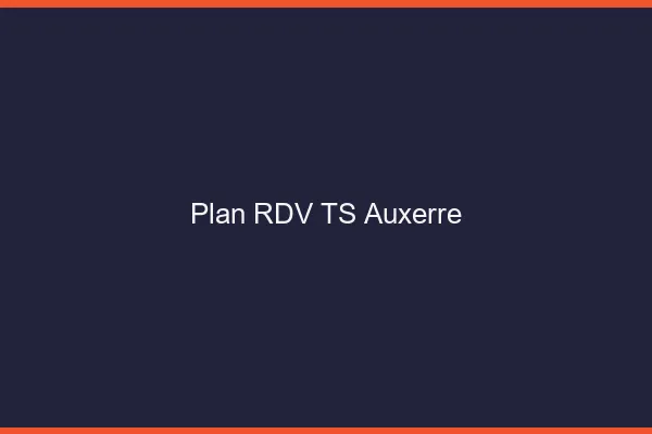 Plan RDV TS Auxerre
