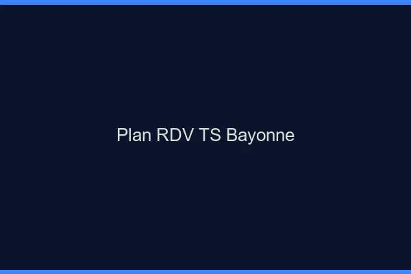 Plan RDV TS Bayonne