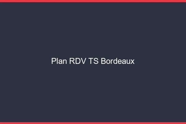 Plan RDV TS Bordeaux