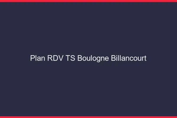 Plan RDV TS Boulogne-Billancourt