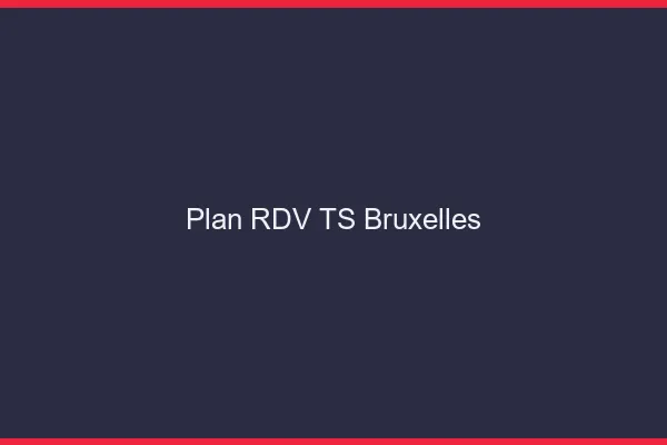 Plan RDV TS Bruxelles
