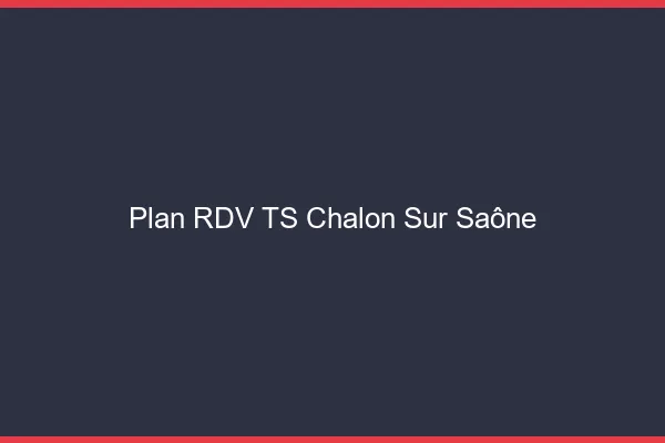 Plan RDV TS Chalon-sur-Saône