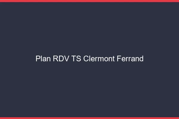 Plan RDV TS Clermont-Ferrand