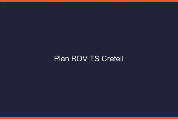 Plan RDV TS Créteil