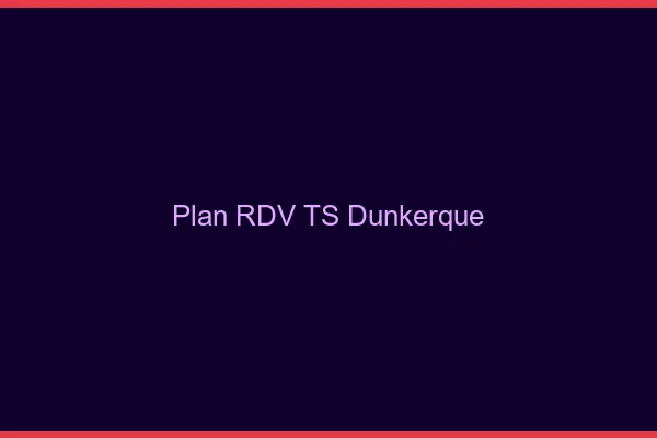 Plan RDV TS Dunkerque