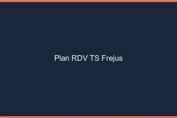 Plan RDV TS Fréjus